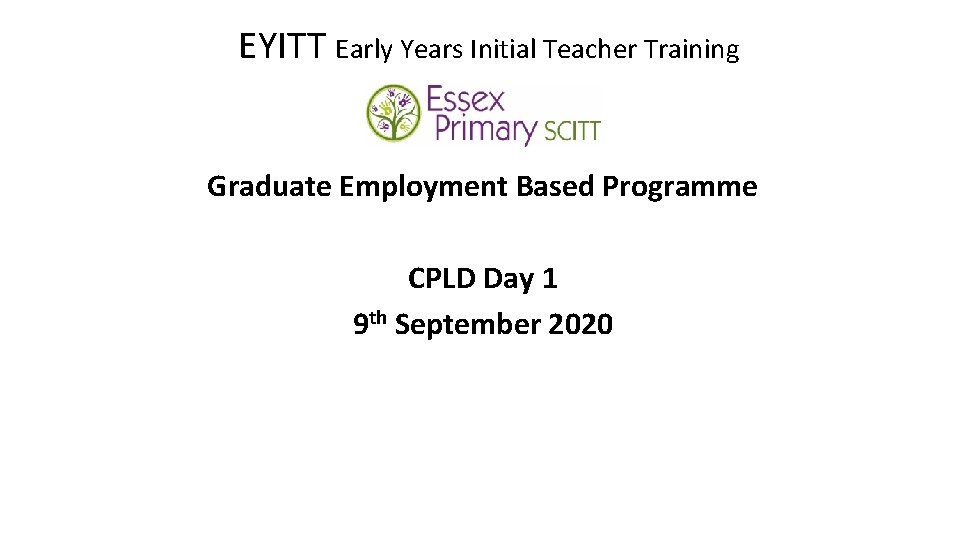 EYITT Early Years Initial Teacher Training Graduate Employment Based Programme CPLD Day 1 9