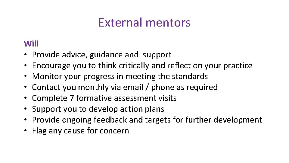 External mentors Will • Provide advice, guidance and support • Encourage you to think