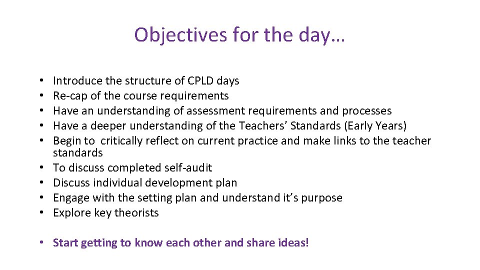 Objectives for the day… • • • Introduce the structure of CPLD days Re-cap