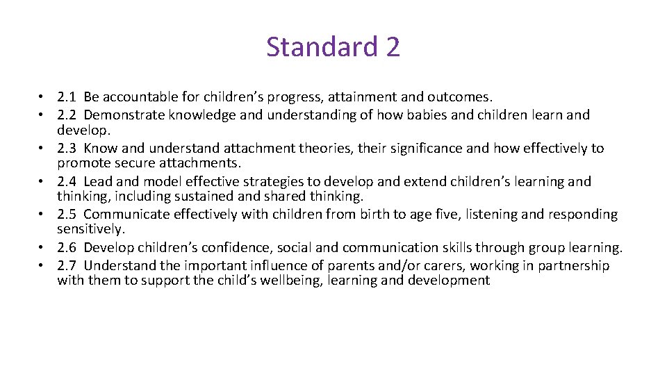 Standard 2 • 2. 1 Be accountable for children’s progress, attainment and outcomes. •