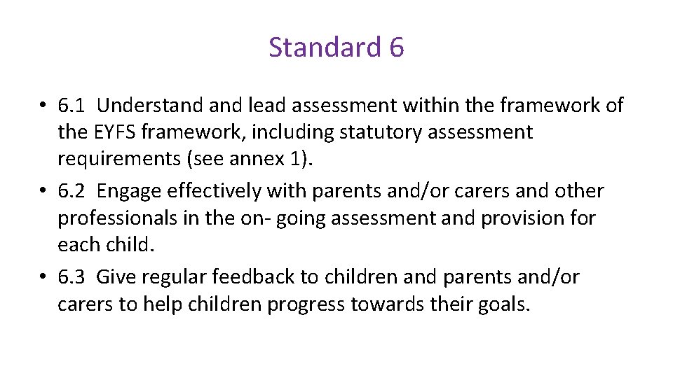 Standard 6 • 6. 1 Understand lead assessment within the framework of the EYFS