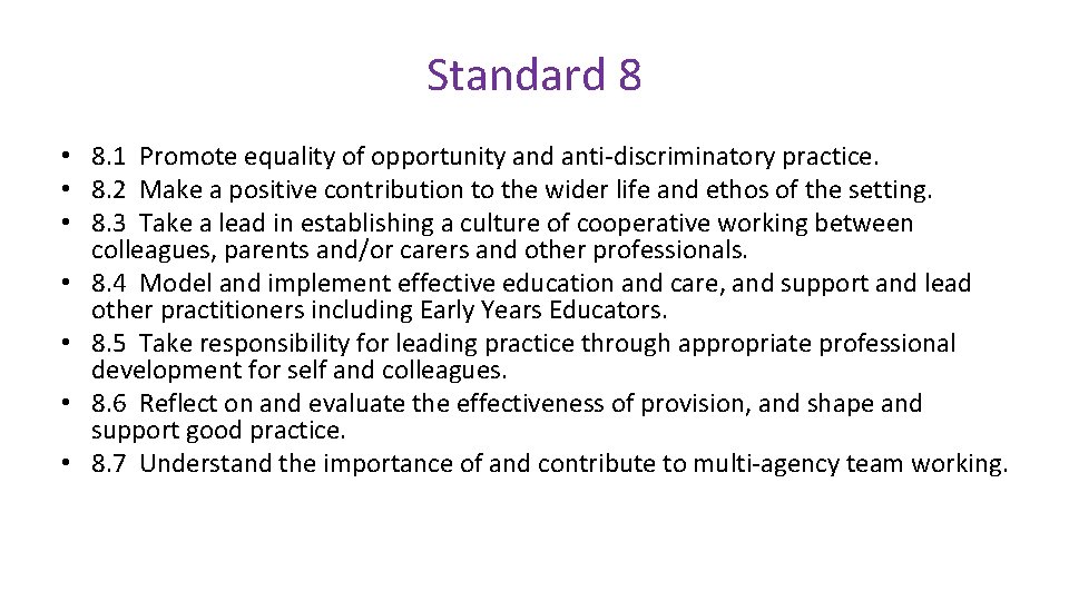 Standard 8 • 8. 1 Promote equality of opportunity and anti-discriminatory practice. • 8.