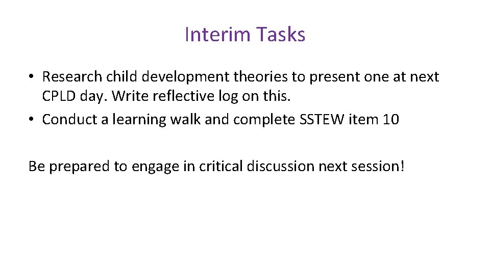 Interim Tasks • Research child development theories to present one at next CPLD day.