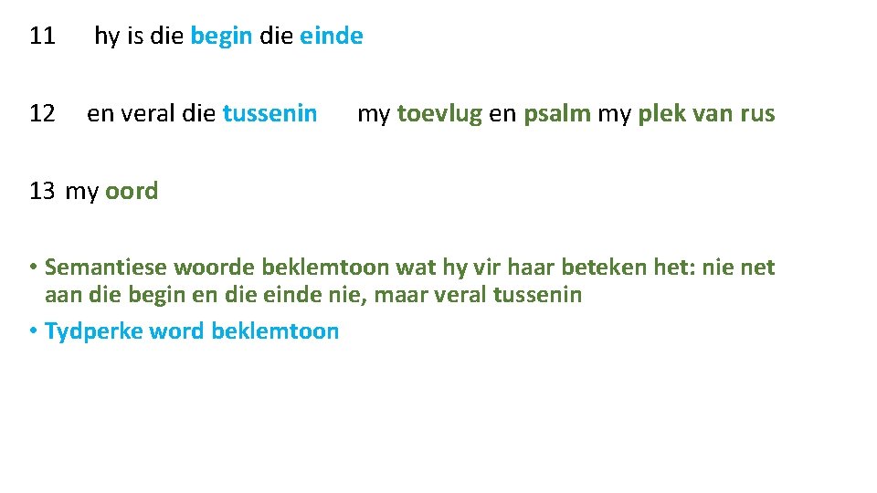 11 hy is die begin die einde 12 en veral die tussenin my toevlug