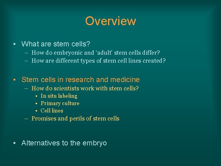 Overview • What are stem cells? – How do embryonic and ‘adult’ stem cells