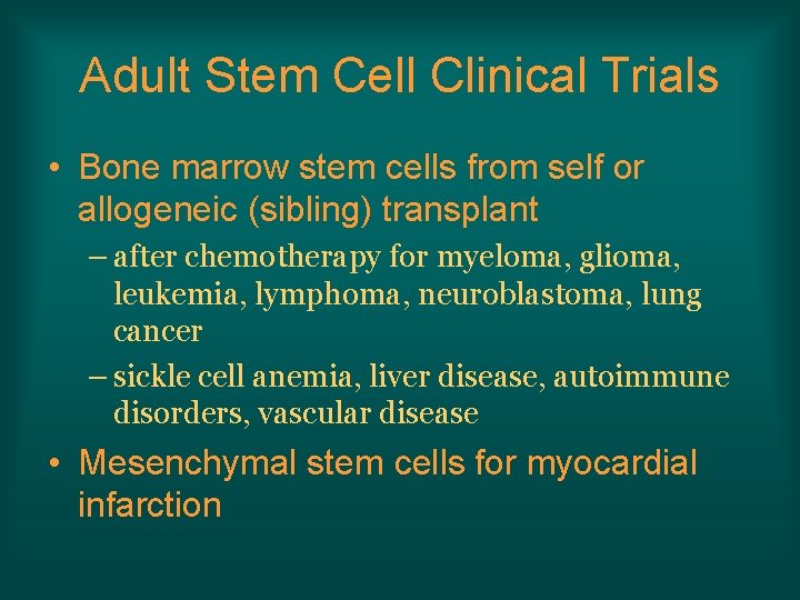 Adult Stem Cell Clinical Trials • Bone marrow stem cells from self or allogeneic