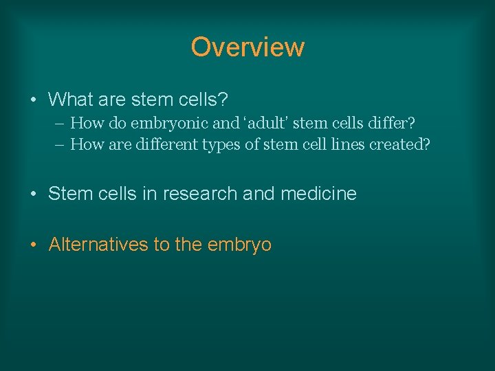 Overview • What are stem cells? – How do embryonic and ‘adult’ stem cells