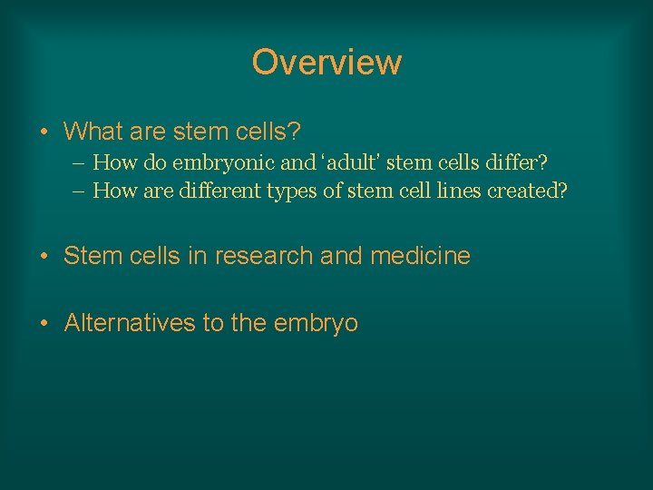 Overview • What are stem cells? – How do embryonic and ‘adult’ stem cells