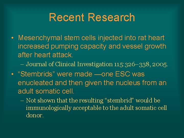 Recent Research • Mesenchymal stem cells injected into rat heart increased pumping capacity and