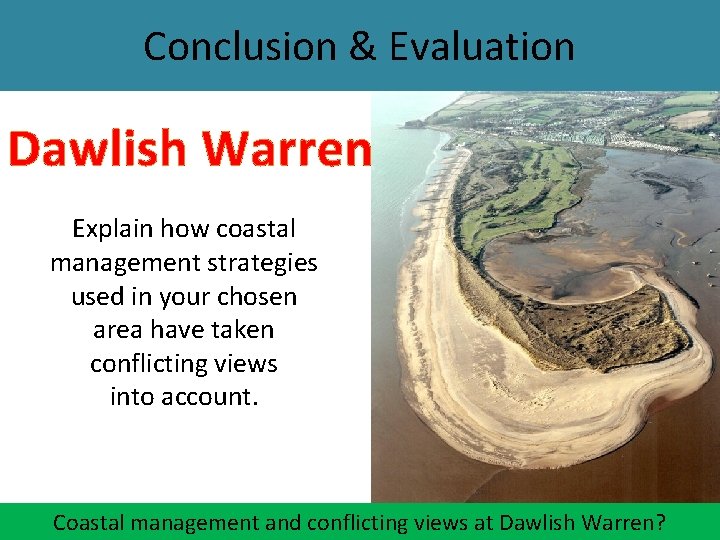 Conclusion & Evaluation Dawlish Warren Explain how coastal management strategies used in your chosen