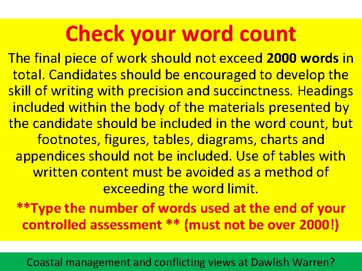 Check your word count The final piece of work should not exceed 2000 words
