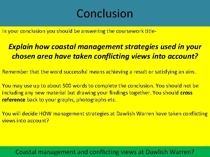 Conclusion In your conclusion you should be answering the coursework title- Explain how coastal