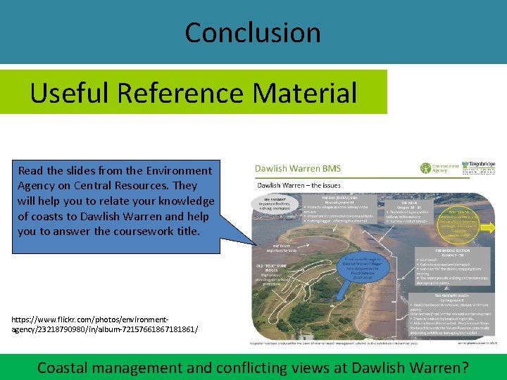 Conclusion Useful Reference Material Read the slides from the Environment Agency on Central Resources.