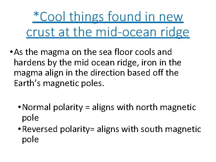 *Cool things found in new crust at the mid-ocean ridge • As the magma
