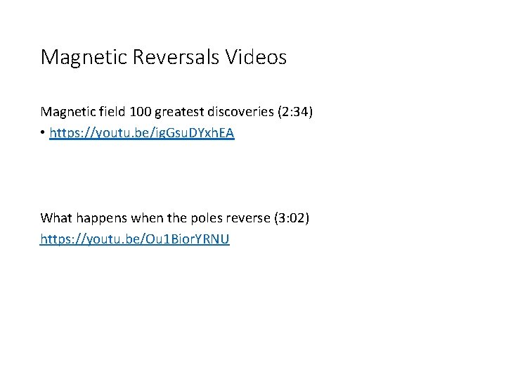 Magnetic Reversals Videos Magnetic field 100 greatest discoveries (2: 34) • https: //youtu. be/ig.
