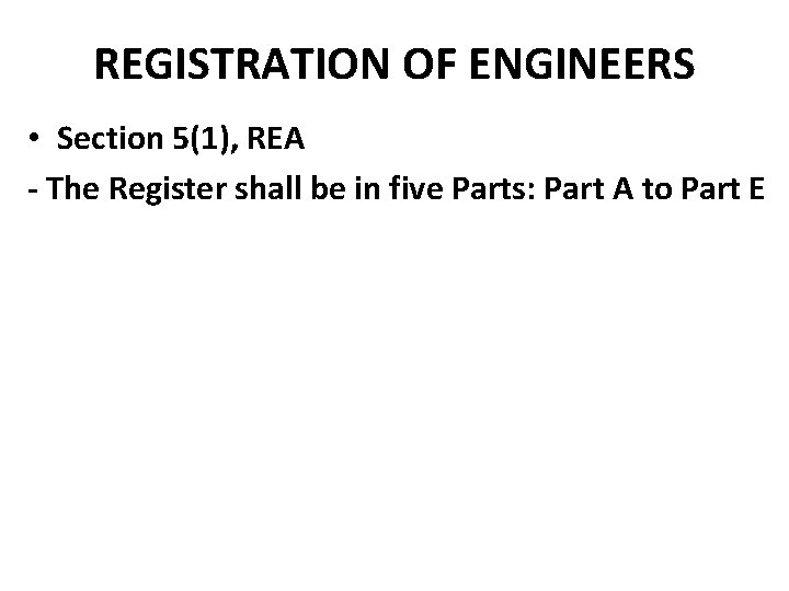 REGISTRATION OF ENGINEERS • Section 5(1), REA - The Register shall be in five