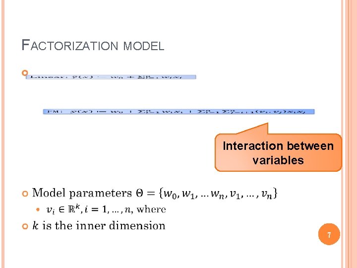 FACTORIZATION MODEL Interaction between variables 7 