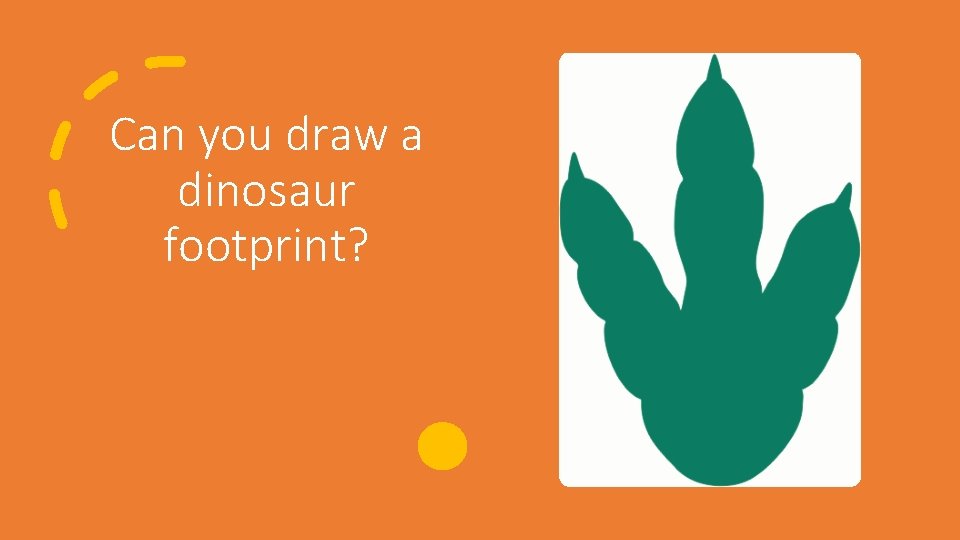 Can you draw a dinosaur footprint? 