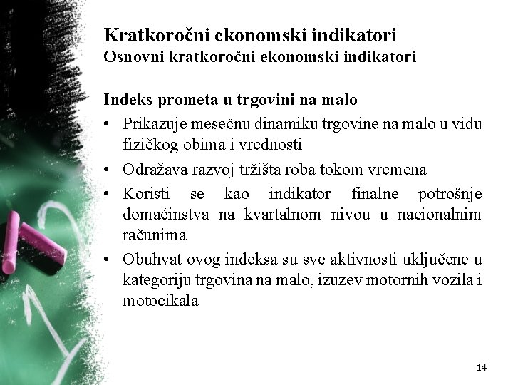 Kratkoročni ekonomski indikatori Osnovni kratkoročni ekonomski indikatori Indeks prometa u trgovini na malo •