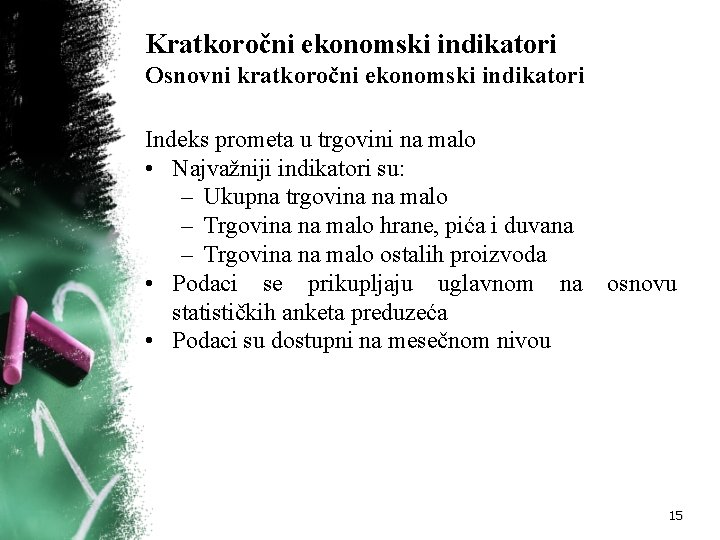 Kratkoročni ekonomski indikatori Osnovni kratkoročni ekonomski indikatori Indeks prometa u trgovini na malo •