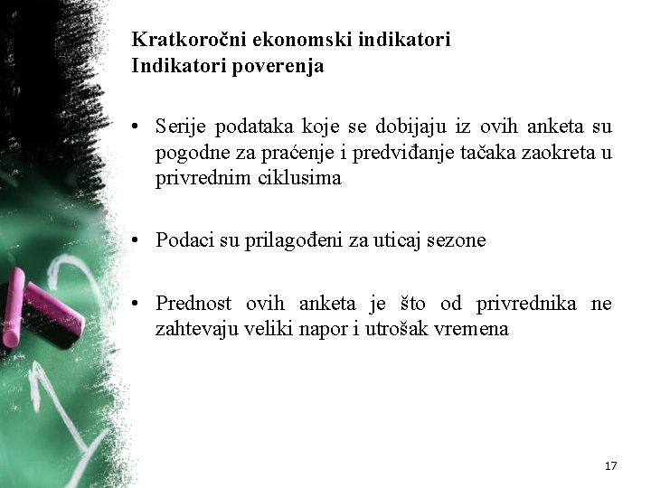 Kratkoročni ekonomski indikatori Indikatori poverenja • Serije podataka koje se dobijaju iz ovih anketa