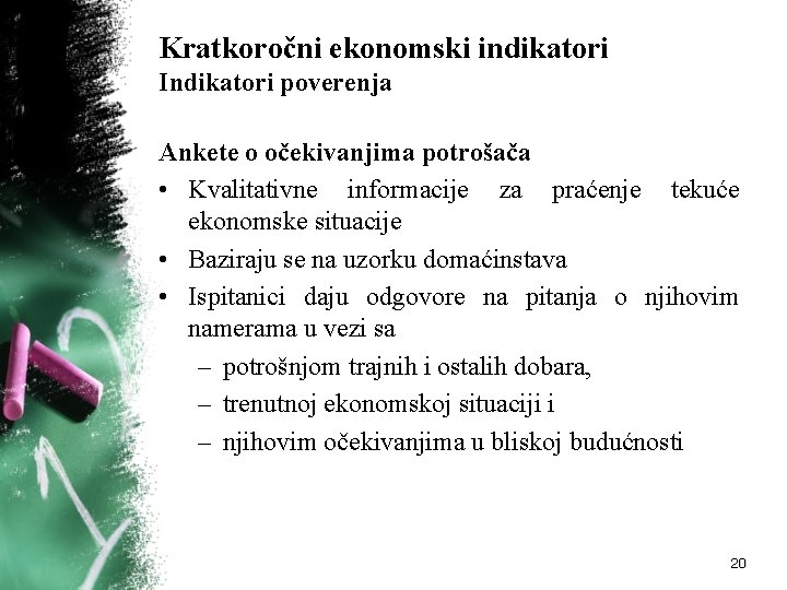 Kratkoročni ekonomski indikatori Indikatori poverenja Ankete o očekivanjima potrošača • Kvalitativne informacije za praćenje Kratkoročni ekonomski indikatori Indikatori poverenja Ankete o očekivanjima potrošača • Kvalitativne informacije za praćenje