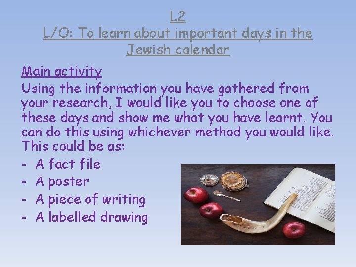 L 2 L/O: To learn about important days in the Jewish calendar Main activity L 2 L/O: To learn about important days in the Jewish calendar Main activity