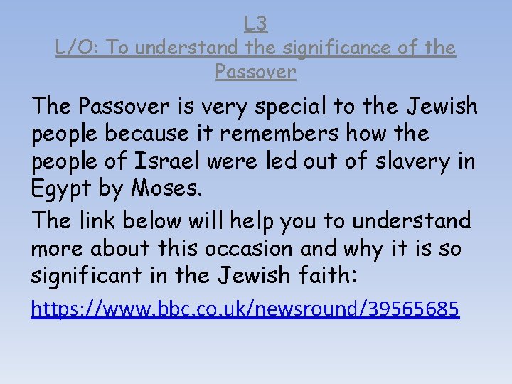 L 3 L/O: To understand the significance of the Passover The Passover is very