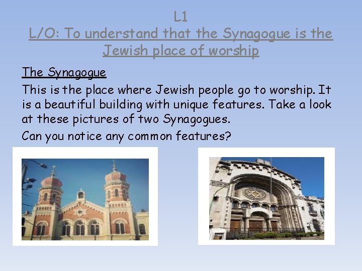 L 1 L/O: To understand that the Synagogue is the Jewish place of worship