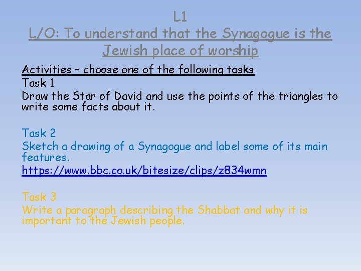L 1 L/O: To understand that the Synagogue is the Jewish place of worship L 1 L/O: To understand that the Synagogue is the Jewish place of worship