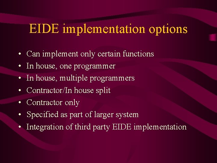 EIDE implementation options • • Can implement only certain functions In house, one programmer