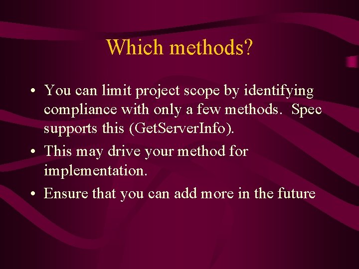 Which methods? • You can limit project scope by identifying compliance with only a
