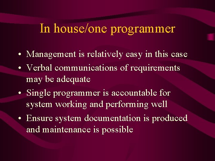 In house/one programmer • Management is relatively easy in this case • Verbal communications