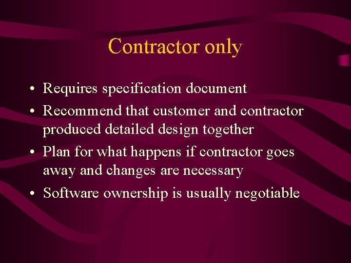 Contractor only • Requires specification document • Recommend that customer and contractor produced detailed