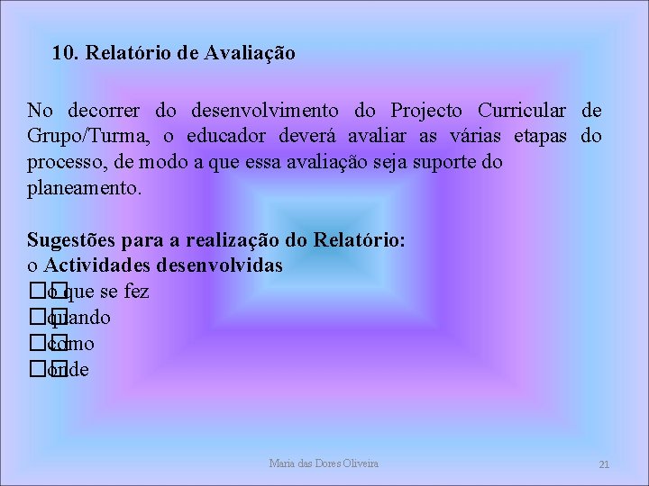 10. Relatório de Avaliação No decorrer do desenvolvimento do Projecto Curricular de Grupo/Turma, 10. Relatório de Avaliação No decorrer do desenvolvimento do Projecto Curricular de Grupo/Turma,