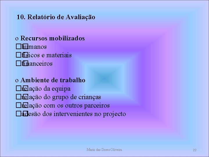10. Relatório de Avaliação o Recursos mobilizados �� humanos �� físicos e materiais 10. Relatório de Avaliação o Recursos mobilizados �� humanos �� físicos e materiais