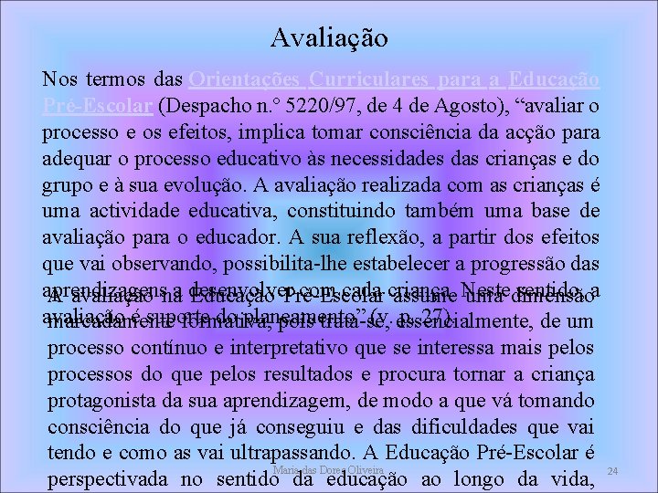 Avaliação Nos termos das Orientações Curriculares para a Educação Pré-Escolar (Despacho n. º 5220/97, Avaliação Nos termos das Orientações Curriculares para a Educação Pré-Escolar (Despacho n. º 5220/97,