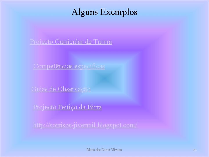 Alguns Exemplos Projecto Curricular de Turma Competências específicas Guias de Observação Projecto Feitiço da Alguns Exemplos Projecto Curricular de Turma Competências específicas Guias de Observação Projecto Feitiço da
