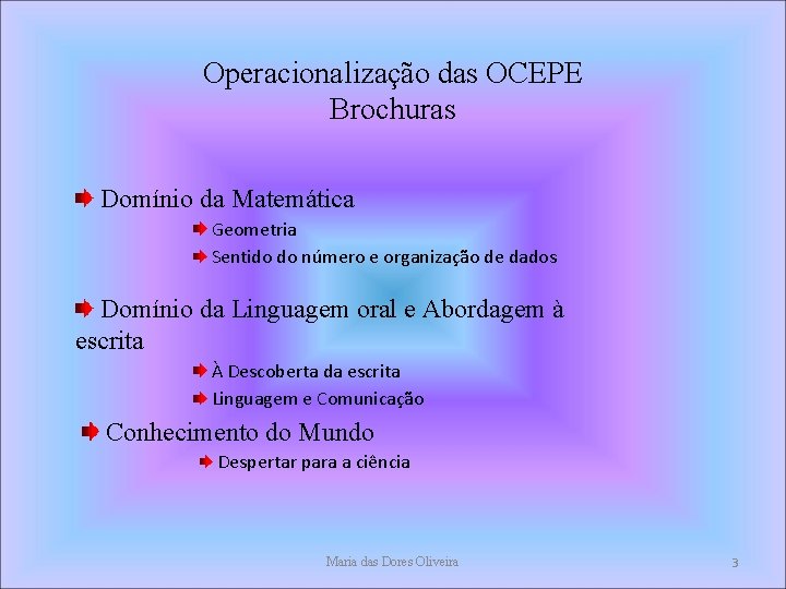 Operacionalização das OCEPE Brochuras Domínio da Matemática Geometria Sentido do número e organização de Operacionalização das OCEPE Brochuras Domínio da Matemática Geometria Sentido do número e organização de