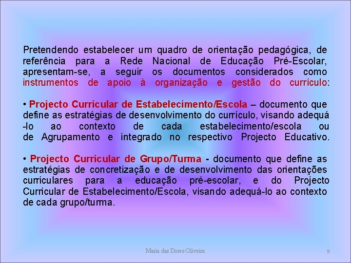 Pretendendo estabelecer um quadro de orientação pedagógica, de referência para a Rede Nacional de Pretendendo estabelecer um quadro de orientação pedagógica, de referência para a Rede Nacional de