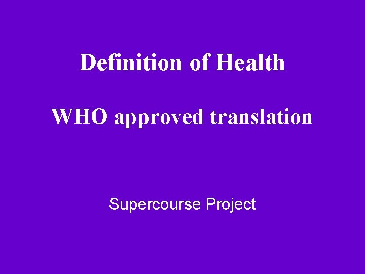 Definition of Health WHO approved translation Supercourse Project 
