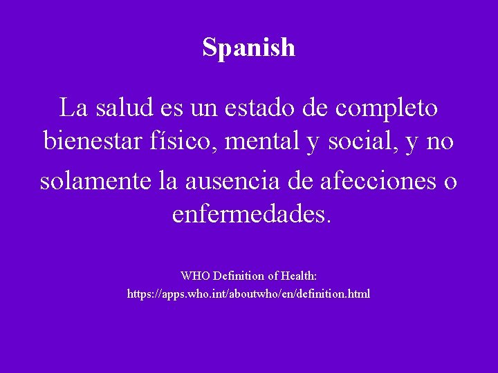 Spanish La salud es un estado de completo bienestar físico, mental y social, y