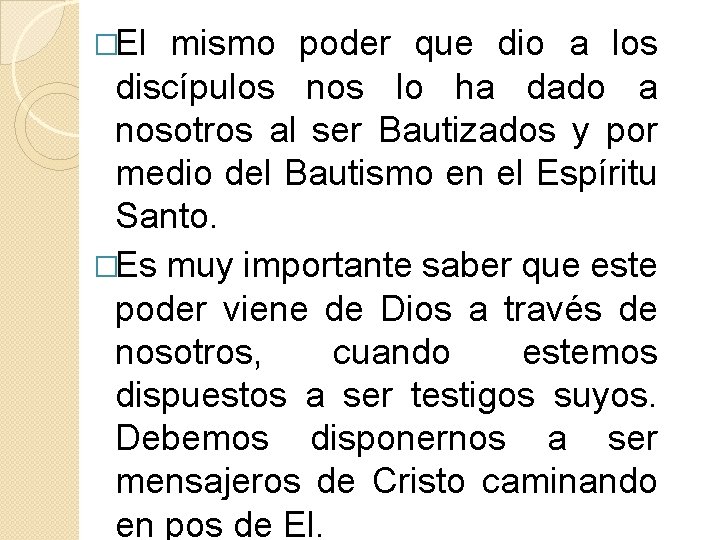 �El mismo poder que dio a los discípulos nos lo ha dado a nosotros