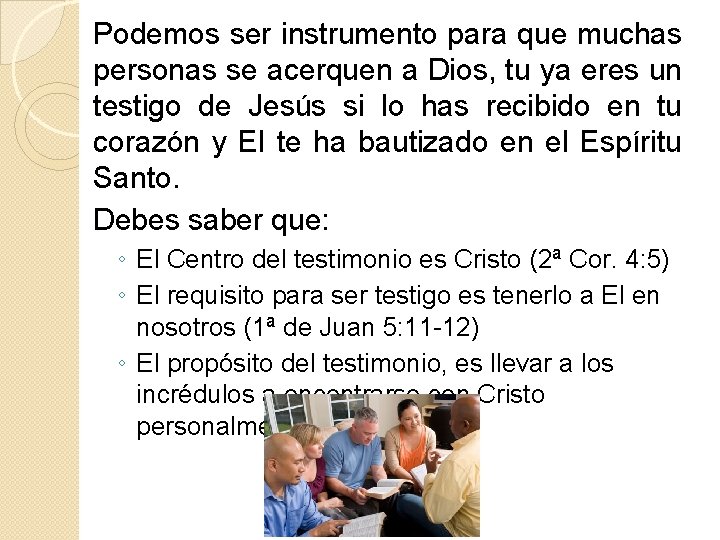 Podemos ser instrumento para que muchas personas se acerquen a Dios, tu ya eres