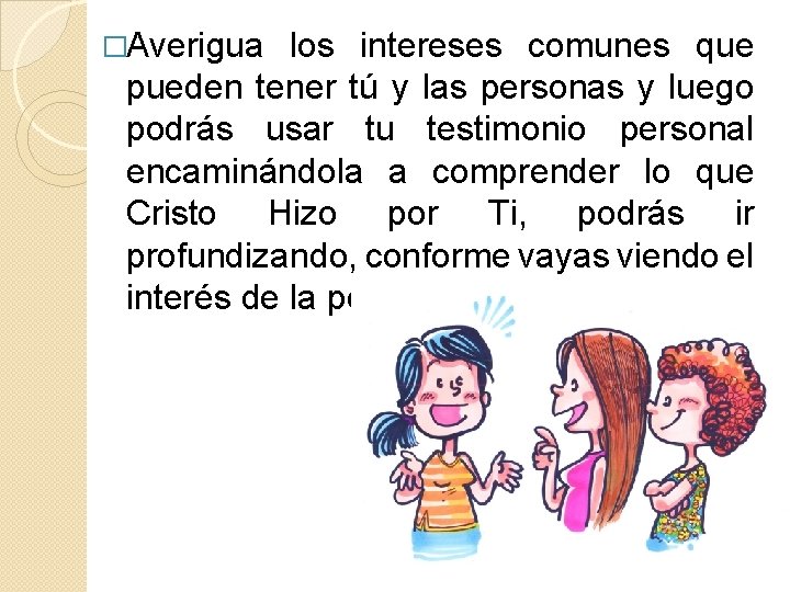 �Averigua los intereses comunes que pueden tener tú y las personas y luego podrás