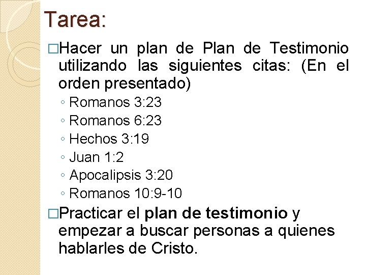 Tarea: �Hacer un plan de Plan de Testimonio utilizando las siguientes citas: (En el