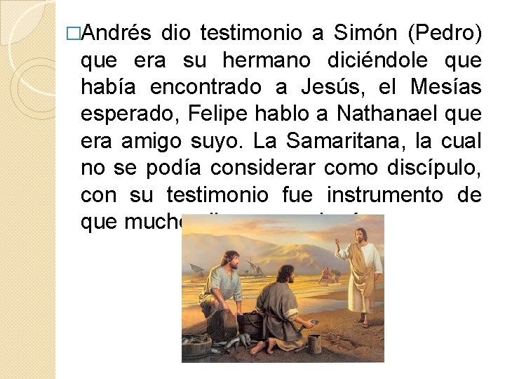 �Andrés dio testimonio a Simón (Pedro) que era su hermano diciéndole que había encontrado