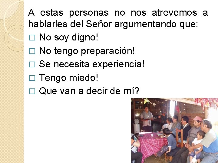 A estas personas no nos atrevemos a hablarles del Señor argumentando que: � No