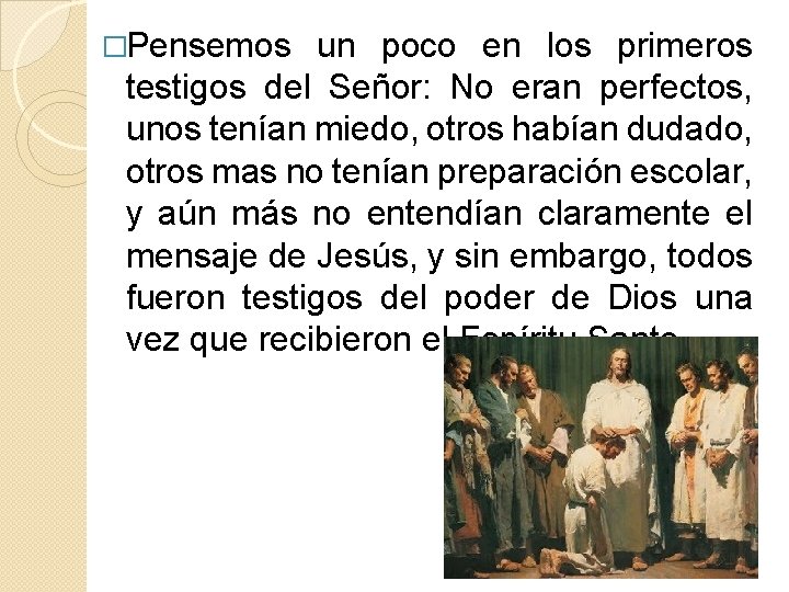 �Pensemos un poco en los primeros testigos del Señor: No eran perfectos, unos tenían