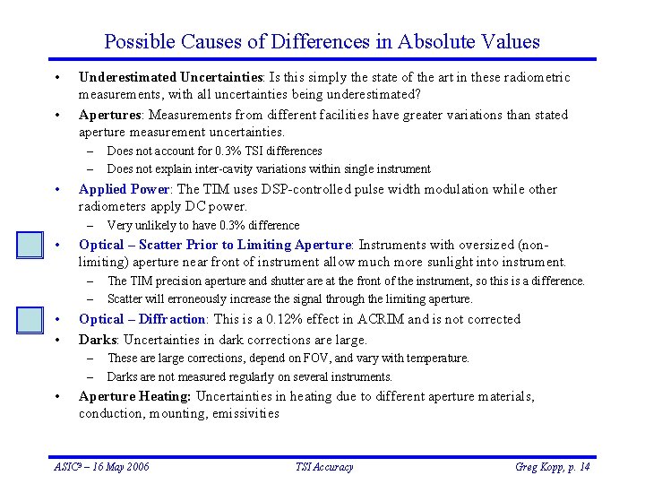 Possible Causes of Differences in Absolute Values • • Underestimated Uncertainties: Is this simply